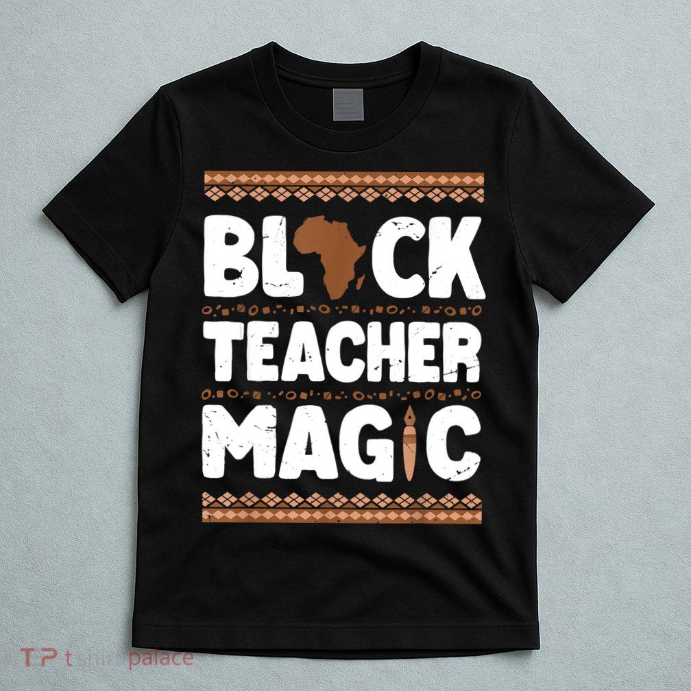 Black Teacher Magic Teacher Black History Month T-Shirt