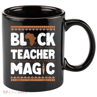 Black Teacher Magic Teacher Black History Month 11oz C Handle Ceramic Mug