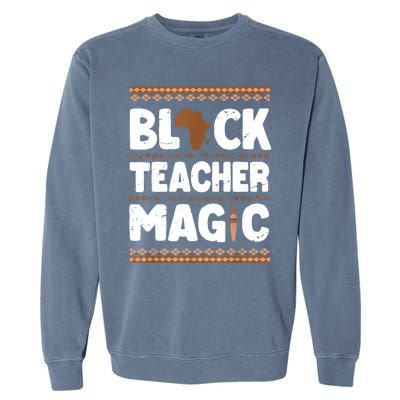 Black Teacher Magic Teacher Black History Month Garment-Dyed Sweatshirt