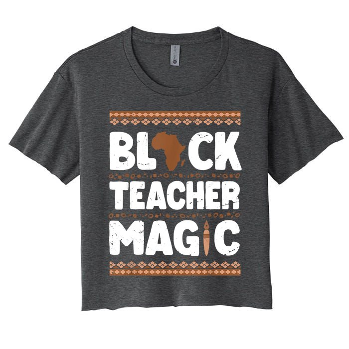 Black Teacher Magic Teacher Black History Month Women's Crop Top Tee