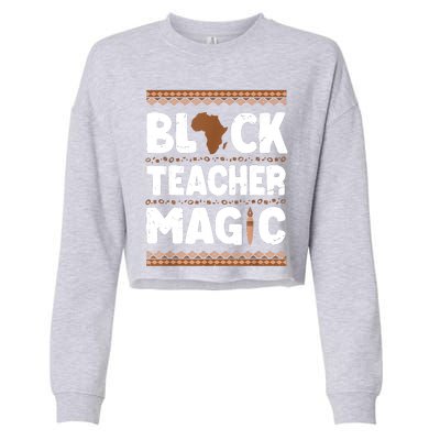 Black Teacher Magic Teacher Black History Month Cropped Pullover Crew