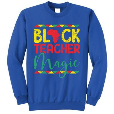 Black Teacher Magic Cool Gift Teacher Black History Month Gift Tall Sweatshirt