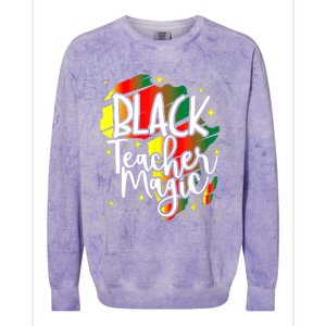 Black Teacher Magic Teacher Black History Month Funny Gift Colorblast Crewneck Sweatshirt