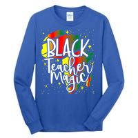 Black Teacher Magic Teacher Black History Month Funny Gift Tall Long Sleeve T-Shirt