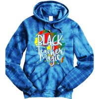 Black Teacher Magic Teacher Black History Month Funny Gift Tie Dye Hoodie