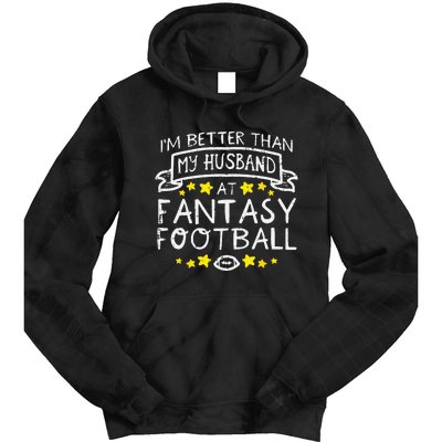 Better Than My Husband At Fantasy Football Funny Wife Tie Dye Hoodie