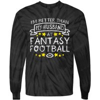 Better Than My Husband At Fantasy Football Funny Wife Tie-Dye Long Sleeve Shirt