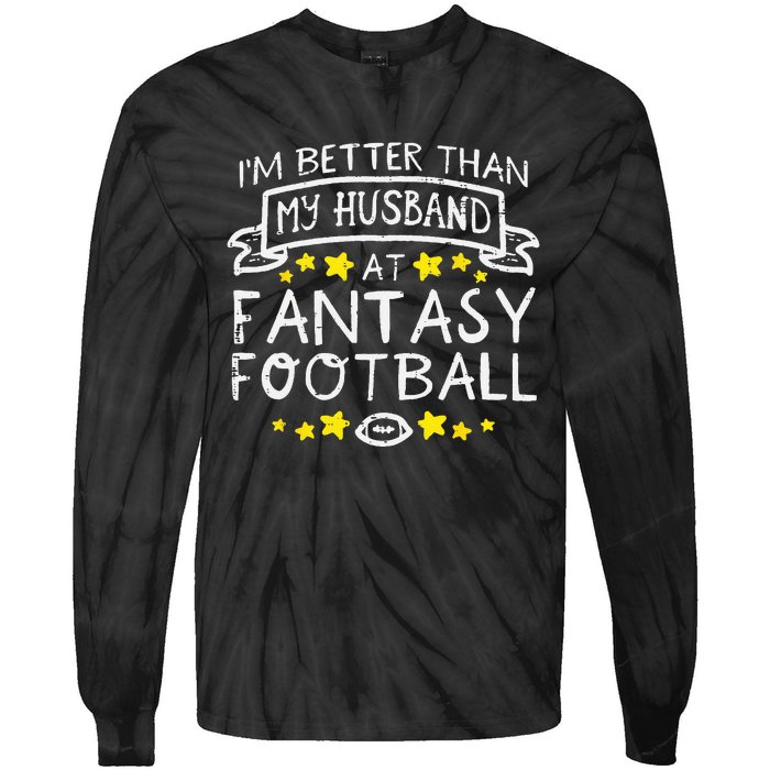 Better Than My Husband At Fantasy Football Funny Wife Tie-Dye Long Sleeve Shirt