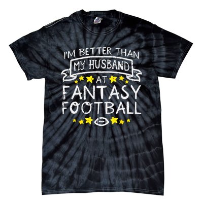 Better Than My Husband At Fantasy Football Funny Wife Tie-Dye T-Shirt