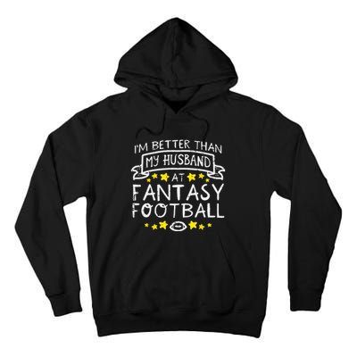 Better Than My Husband At Fantasy Football Funny Wife Tall Hoodie