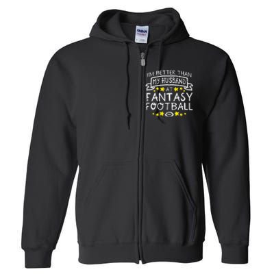 Better Than My Husband At Fantasy Football Funny Wife Full Zip Hoodie