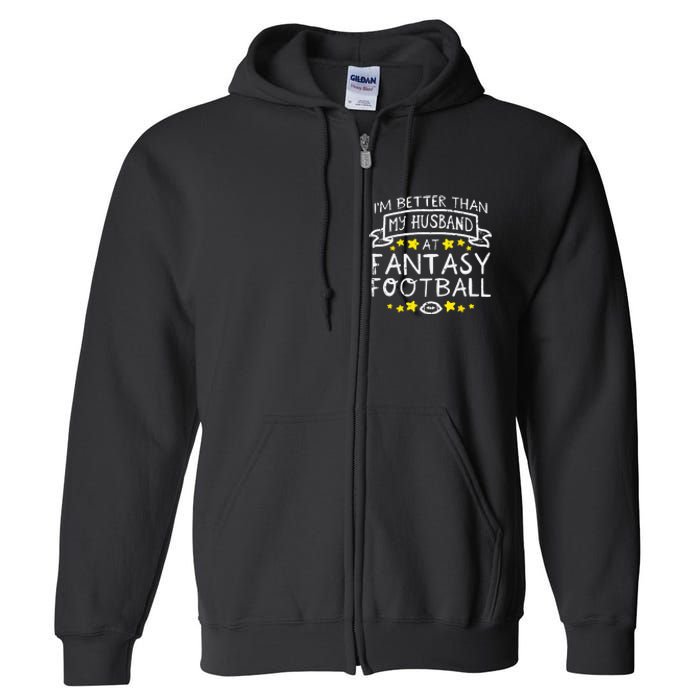 Better Than My Husband At Fantasy Football Funny Wife Full Zip Hoodie