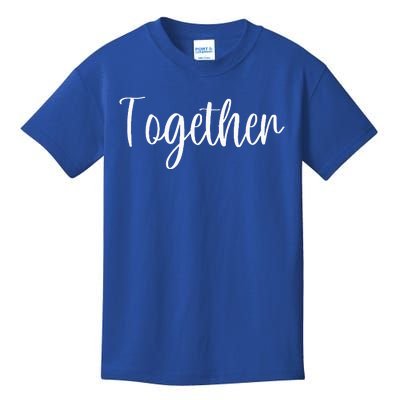 Better Together Matching Family Couples Lovers Kids T-Shirt