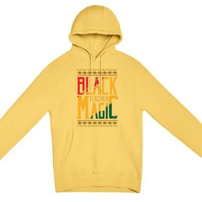 Black Teacher Magic Black History Month Gift Premium Pullover Hoodie