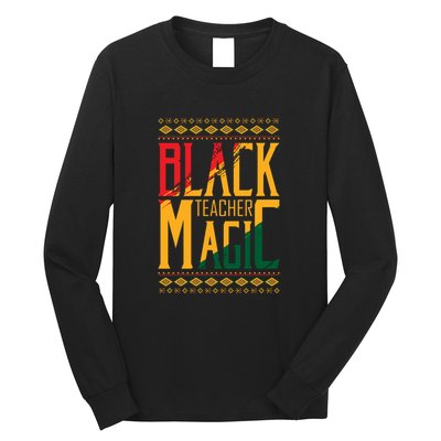 Black Teacher Magic Black History Month Gift Long Sleeve Shirt