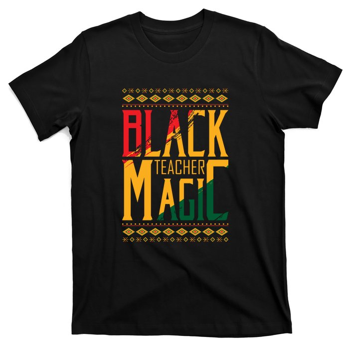 Black Teacher Magic Black History Month Gift T-Shirt