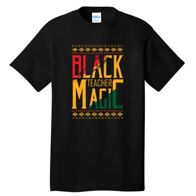 Black Teacher Magic Black History Month Gift Tall T-Shirt