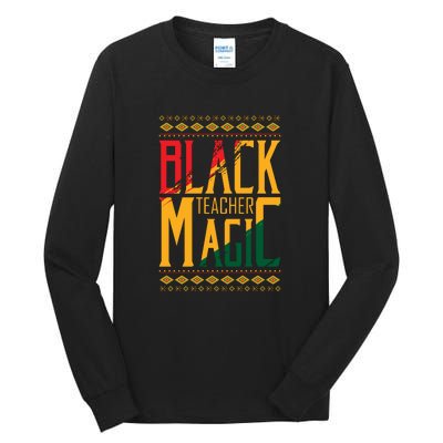 Black Teacher Magic Black History Month Gift Tall Long Sleeve T-Shirt