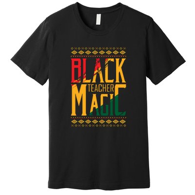 Black Teacher Magic Black History Month Gift Premium T-Shirt