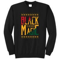 Black Teacher Magic Black History Month Gift Tall Sweatshirt