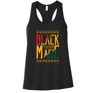 Black Teacher Magic Black History Month Gift Women's Racerback Tank