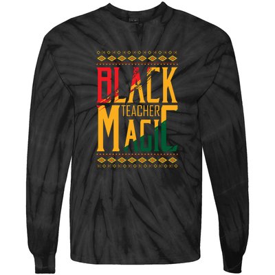 Black Teacher Magic Black History Month Gift Tie-Dye Long Sleeve Shirt