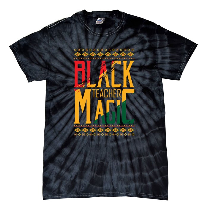 Black Teacher Magic Black History Month Gift Tie-Dye T-Shirt