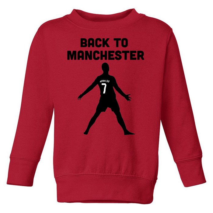 Back To Manchester Ronaldo 7 Toddler Sweatshirt