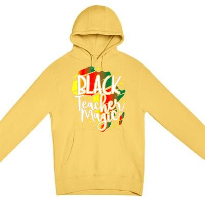 Black Teacher Magic Teacher Black History Month Gift Premium Pullover Hoodie