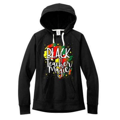 Black Teacher Magic Teacher Black History Month Gift Women's Fleece Hoodie