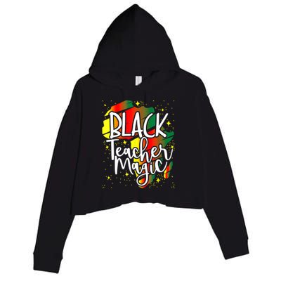 Black Teacher Magic Teacher Black History Month Gift Crop Fleece Hoodie