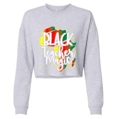 Black Teacher Magic Teacher Black History Month Gift Cropped Pullover Crew