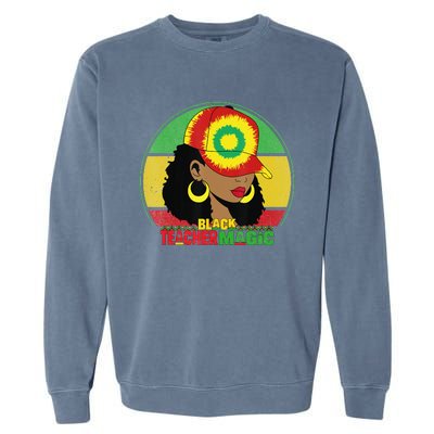 Black Teacher Magic Black History Month Teacher Juneteenth Garment-Dyed Sweatshirt