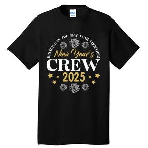 Bringing The New Year Togehter New Year Crew 2025 Tall T-Shirt