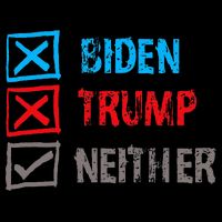Biden Trump Neither Vote None Of The Above Button