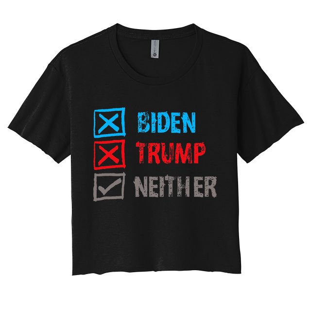 Biden Trump Neither Vote None Of The Above Crop Top
