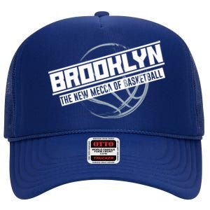 Brooklyn The New Mecca Of Basketball Meaningful Gift Sports Tee E Gift High Crown Mesh Back Trucker Hat