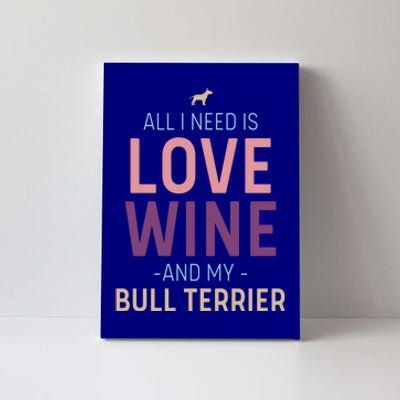 Bull Terrier Owner Wine And Love Quote With Dog Silhouette Funny Gift Canvas