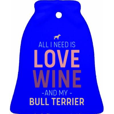 Bull Terrier Owner Wine And Love Quote With Dog Silhouette Funny Gift Ceramic Bell Ornament