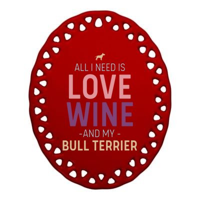 Bull Terrier Owner Wine And Love Quote With Dog Silhouette Funny Gift Ceramic Oval Ornament