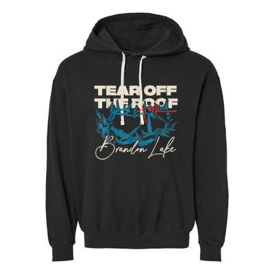 Brandon Tear Off The Roof Merch Lake Totf Garment-Dyed Fleece Hoodie