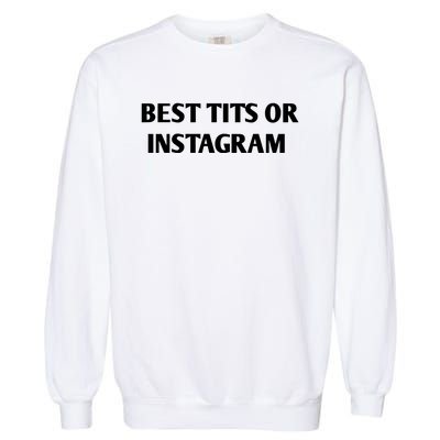 Best Tits On Instagram Garment-Dyed Sweatshirt