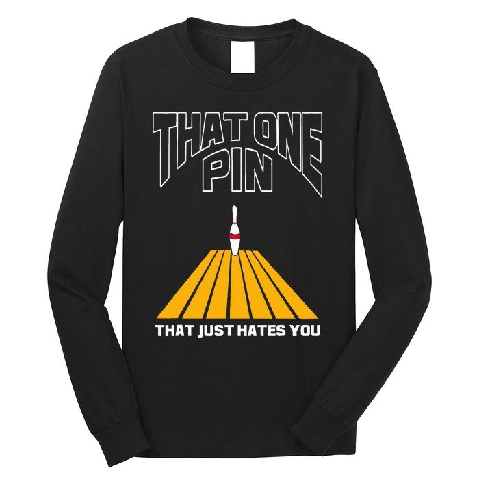 Bowler That One Pin That Just Hates You Funny Bowling Long Sleeve Shirt