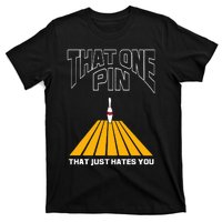 Bowler That One Pin That Just Hates You Funny Bowling T-Shirt