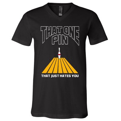 Bowler That One Pin That Just Hates You Funny Bowling V-Neck T-Shirt