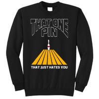 Bowler That One Pin That Just Hates You Funny Bowling Tall Sweatshirt