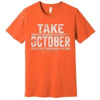 Baltimore Take October Premium T-Shirt