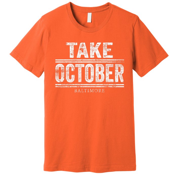 Baltimore Take October Premium T-Shirt