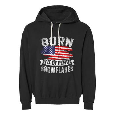 Born To Offend Snowflakes Us Flag Funny American Republican Garment-Dyed Fleece Hoodie