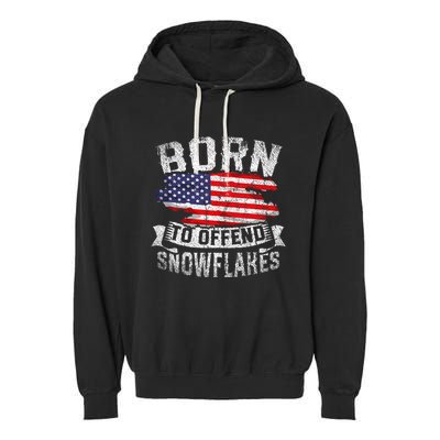 Born To Offend Snowflakes Us Flag Funny American Republican Garment-Dyed Fleece Hoodie